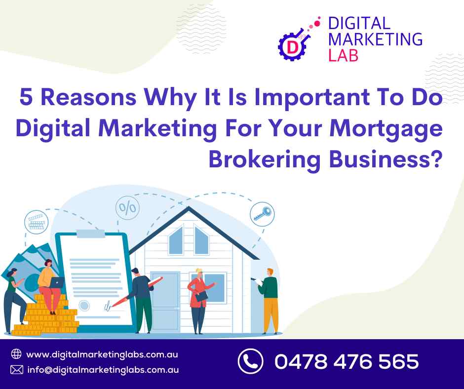 5 Reasons Why It Is Important To Do Digital Marketing For Your Mortgage Brokering Business?